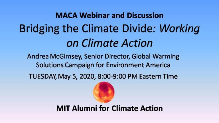 MIT Alumni for Climate Action Webinar and Discussion TUESDAY, May 5, 2020, 8:00-9:00 PM Eastern Time with Andrea McGimsey, Senior Director, Global Warming Solutions Campaign for Environment America